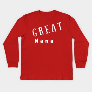 GREAT Nana Kids Long Sleeve T-Shirt